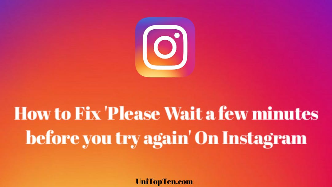 Message 'Please wait a few minutes before you try again' Instagram 2021