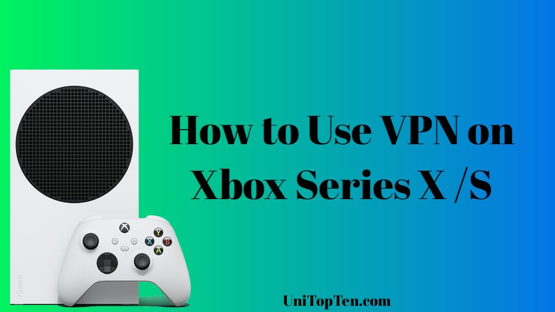 How to use VPN on Xbox Series X and Series S