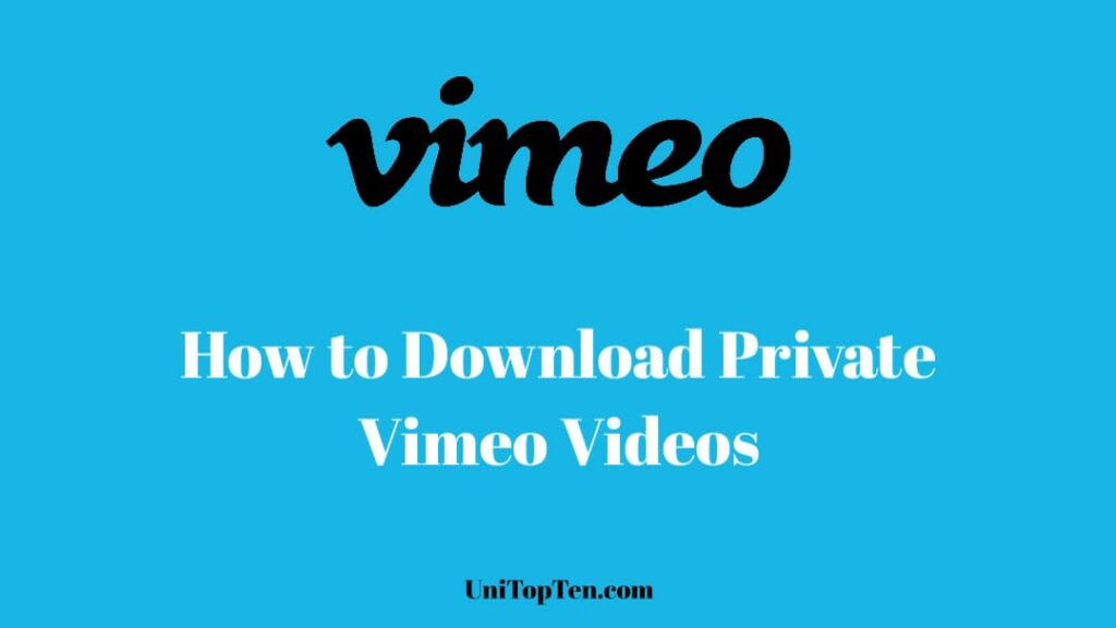 6 Steps to Download Vimeo Private Videos in 2023 UniTopTen