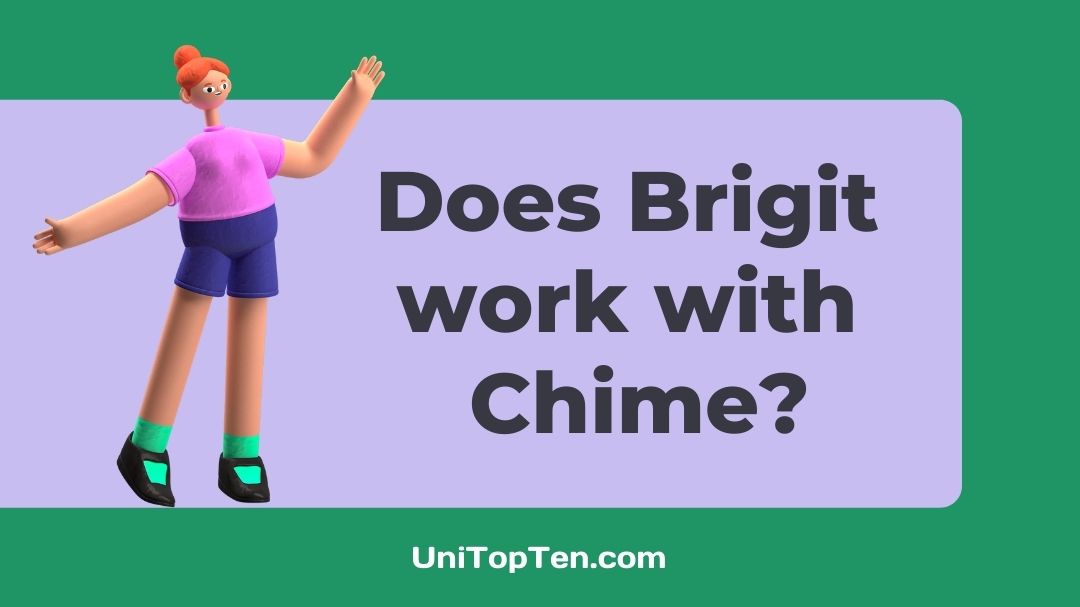 Does Brigit work with Chime, Chase - UniTopTen