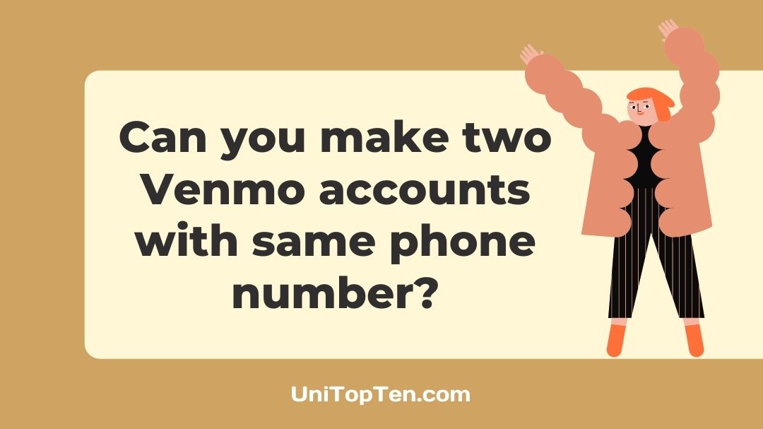 Can you make two Venmo accounts with the same phone number ...