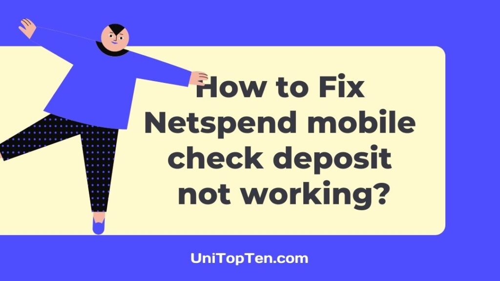 Fix Netspend Mobile Check Deposit Not Working Reasons UniTopTen