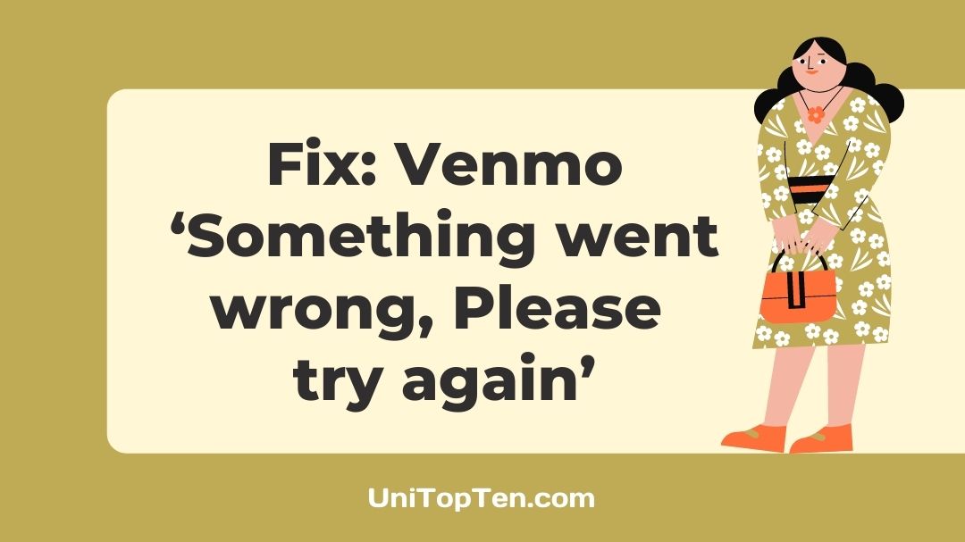 Fix Venmo ‘Something went wrong, Please try again’