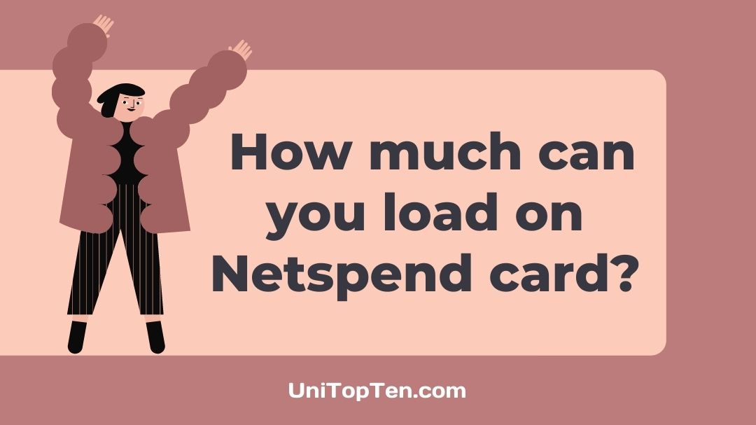How Much Can You Load On Netspend Card UniTopTen