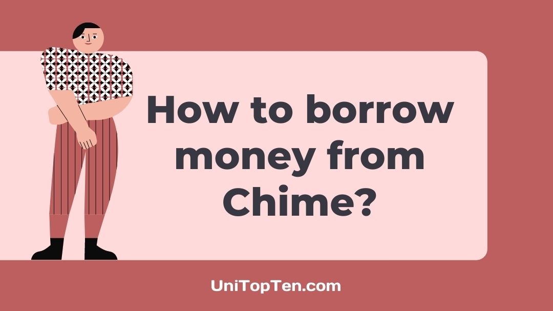 How to borrow money from Chime: Guide - UniTopTen