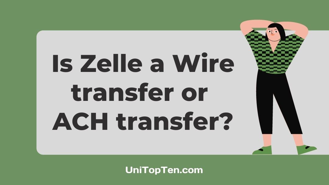 Is Zelle a Wire transfer or ACH transfer