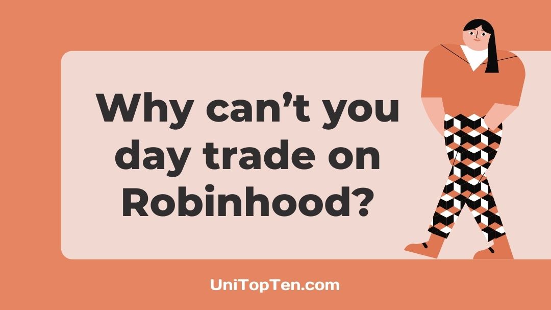 Why can’t you day trade on Robinhood