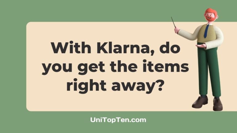 With Klarna do you get the items right away