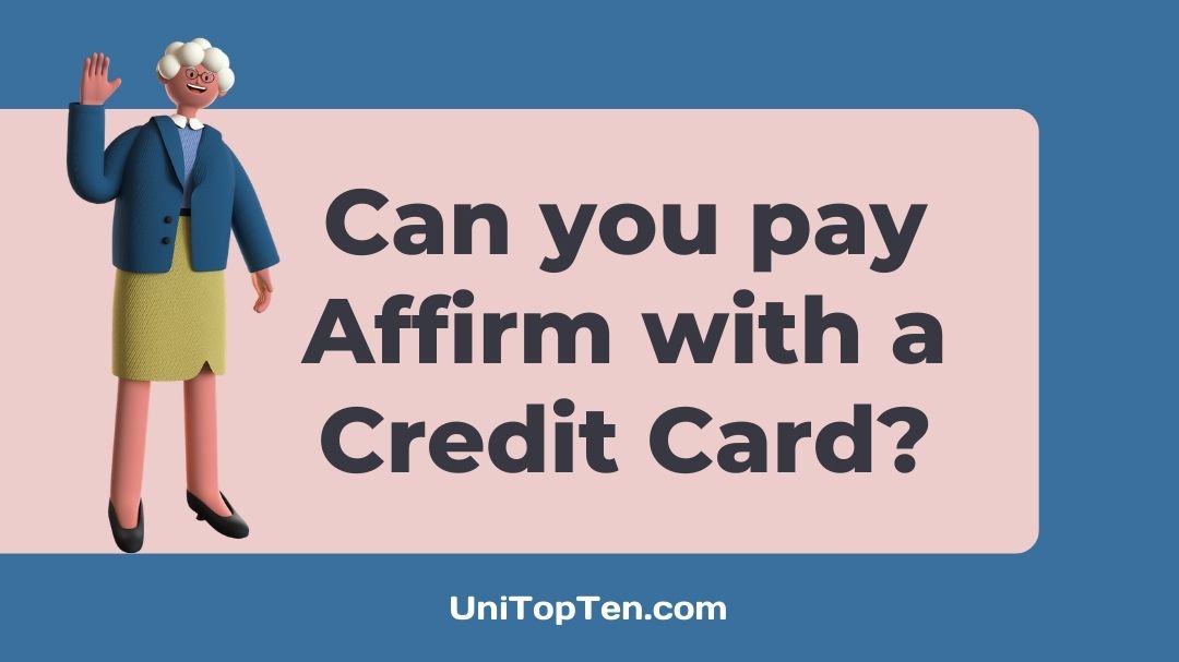 Can you pay Affirm with a Credit Card (Step Guide) UniTopTen