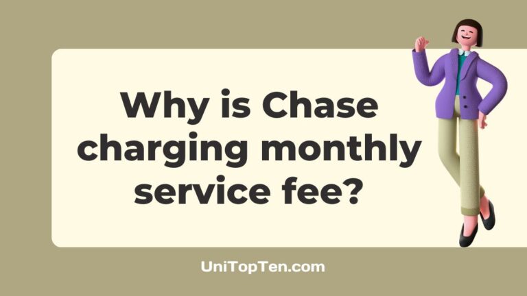 Why is Chase charging me a monthly service fee