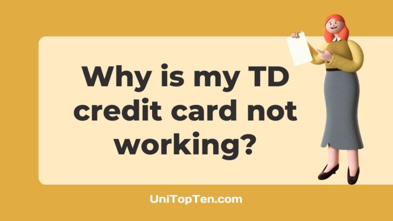 Why Is My TD Credit Card Not Working UniTopTen