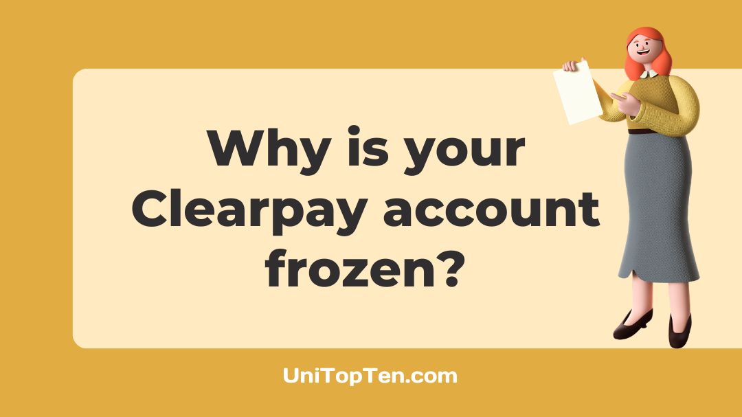Why is your Clearpay account frozen UniTopTen
