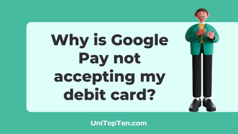 Why is Google Pay not accepting my debit card