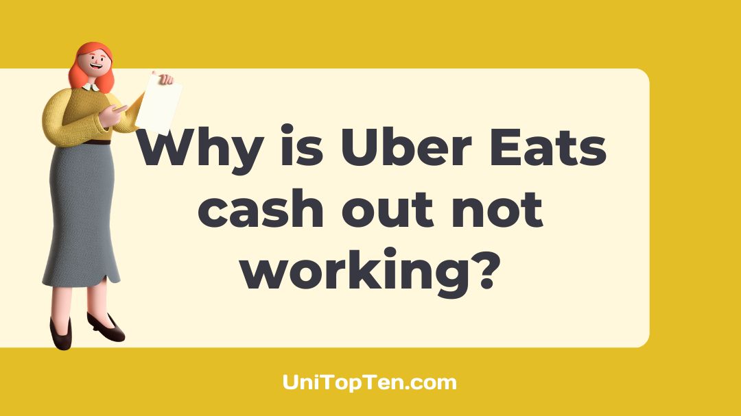[Fix] Why is Uber Eats cash out not working UniTopTen