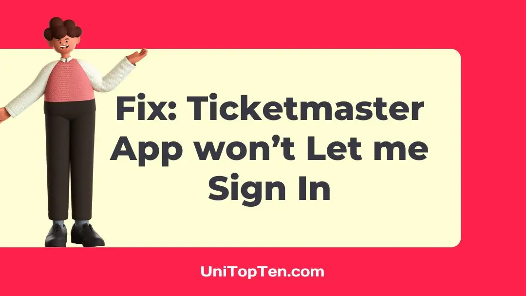 Fix Ticketmaster App won’t Let me Sign In UniTopTen