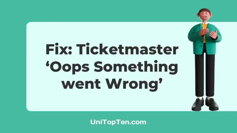 Fix Ticketmaster ‘Oops Something went Wrong’